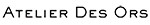Atelier des Ors Atelier des Ors(Ателье де Орс)